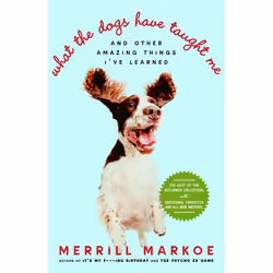 ISBN What the Dogs Have Taught Me, biographie, Anglais, Livre broché, 272 pages