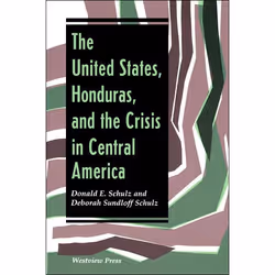 ISBN The United States, Honduras, And The Crisis In Central America, histoire, Anglais, Livre broché, 368 pages