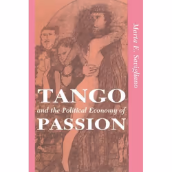 ISBN Tango And The Political Economy Of Passion, Science & nature, Anglais, Livre broché, 312 pages