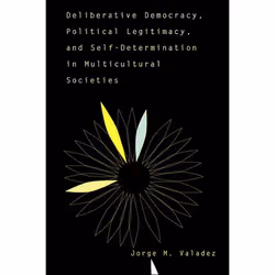 ISBN Deliberative Democracy, Political Legitimacy, And Self-determination In Multi-cultural Societies, Education, Anglais, Li ...