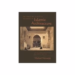 ISBN Patterns of Stylistic Changes in Islamic Architecture: Local Traditions Versus Migrating Artists, Education, Anglais, Co ...
