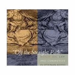 ISBN Off the Straight Path : Illicit Sex, Law, and Community in Ottoman Aleppo, histoire, Anglais, Couverture rigide, 247 pag ...