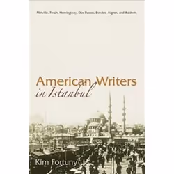 ISBN American Writers in Istanbul : Melville, Twain, Hemingway, Dos Passos, Bowles, Algren, and Baldwin, histoire, Anglais, C ...