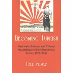 ISBN Becoming Turkish : Nationalist Reforms and Cultural Negotiations in Early Republican Turkey, histoire, Anglais, 352 page ...