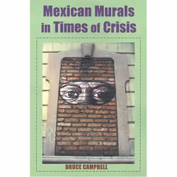 UBC Press Mexican Murals in Times of Crisis, Couverture rigide, 243 pages