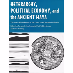 UBC Press Heterarchy, Political Economy, and the Ancient Maya, Couverture rigide, 172 pages