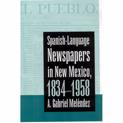 UBC Press Spanish-Language Newspapers in New Mexico, 1834-1958, Livre broché, 288 pages