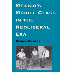 UBC Press Mexico's Middle Class in the Neoliberal Era, Couverture rigide, 160 pages