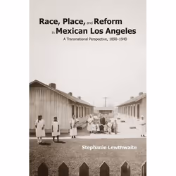UBC Press Race, Place, and Reform in Mexican Los Angeles, Couverture rigide, 304 pages