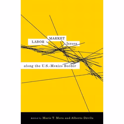 UBC Press Labor Market Issues along the U.S.â¿¿Mexico Border, Couverture rigide, 272 pages