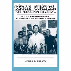 UBC Press César Chávez, the Catholic Bishops, and the Farmworkers' Struggle for Social Justice, Livre broché, 208 pages