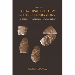 UBC Press Toward a Behavioral Ecology of Lithic Technology, Couverture rigide, 296 pages