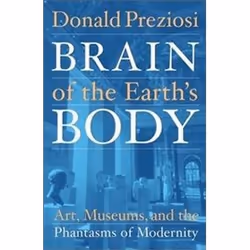 ISBN Brain of the Earth's Body : Art, Museums, and the Phantasms of Modernity, Anglais, 250 pages