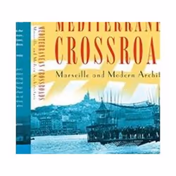 ISBN Mediterranean Crossroads: Marseille and Modern Architecture, Art & design, Anglais, Livre broché, 376 pages