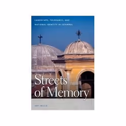 ISBN Streets of Memory: Landscape, Tolerance, and National Identity in Istanbul, histoire, Anglais, Livre broché, 248 pages