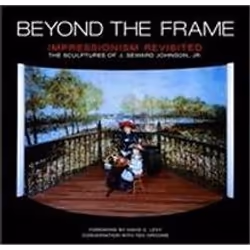 ISBN Beyond the Frame : Impressionism Revisited : Sculptures of J. Seward Johnson, Jr., Anglais, Couverture rigide, 128 pages