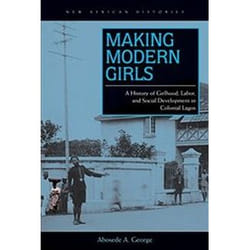 ISBN Making Modern Girls : A History of Girlhood, Labor, and Social Development in Colonial Lagos livre histoire Anglais