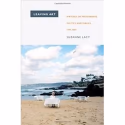 ISBN Leaving Art : Writings on Performance, Politics and Publics 1974-2007, Art & design, Anglais, Livre broché, 440 page ...
