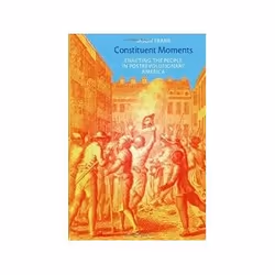 ISBN Constituent Moments: Enacting the People in Postrevolutionary America, politique, Anglais, 344 pages