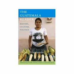 ISBN Guatemala Reader: History, Culture, Politics, politique, Anglais, 648 pages