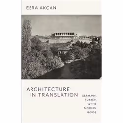 ISBN Architecture in Translation : Germany, Turkey, and the Modern House, Anglais, Couverture rigide, 424 pages