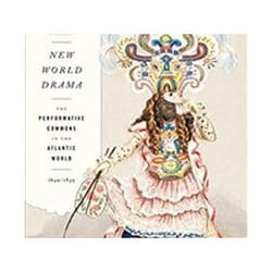 ISBN New World Drama : The Performative Commons in the Atlantic World, 1649-1849 livre histoire Anglais