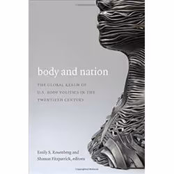ISBN Body and Nation : The Global Realm of U.S. Body Politics in the Twentieth Century, histoire, Anglais, 352 pages