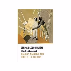 ISBN German Colonialism in a Global Age, histoire, Anglais, 480 pages