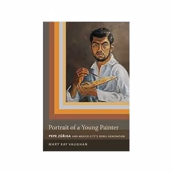 ISBN Portrait of a Young Painter: Pepe Zuniga and Mexico City's Rebel Generation, Art & design, Anglais, 328 pages