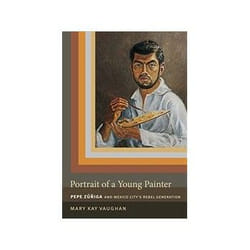 ISBN Portrait of a Young Painter: Pepe Zuniga and Mexico City's Rebel Generation livre Art & design Anglais