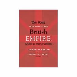 ISBN Ten Books That Shaped the British Empire: Creating an Imperial Commons, histoire, Anglais, Livre broché, 304 pages