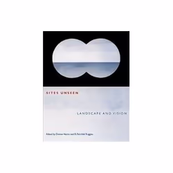 ISBN Sites Unseen: Landscape and Vision, Éducatif, Anglais, Livre broché, 304 pages