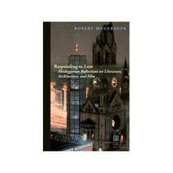 ISBN Responding to Loss: Heideggerian Reflections on Literature, Architecture, and Film livre philosophie Anglais Couverture rigide