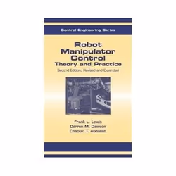 ISBN Robot Manipulator Control 2E: Theory and Practice (Automation and Control Engineering), Education, Anglais, Couverture r ...
