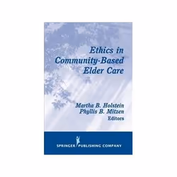 ISBN Ethics In Community-Based Elder Care (Springer Series On Ethics, Law And Aging), société, Anglais, 336 pages