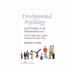 ISBN Developmental Psychology for Family Law Professionals: Theory, Application, and the Best Intersts of, société, Anglais,  ...