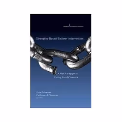ISBN Strengths-based Batterer Intervention: A New Paradigm in Ending Family Violence, société, Anglais, Couverture rigide, 34 ...