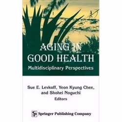 ISBN Aging in Good Health: Multidisciplinary Perspectives, Anglais, 386 pages
