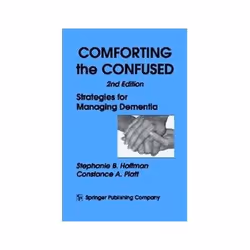 ISBN Comforting the Confused: Strategies for Managing Dementia, 2nd Edition, société, Anglais, 288 pages