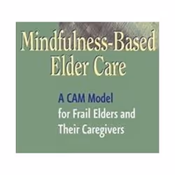 ISBN Mindfulness-Based Elder Care: A CAM Model for Frail Elders and Their Caregivers, société, Anglais, Livre broché, 242 pag ...