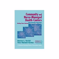 ISBN Community and Nurse-Managed Health Centers: Getting Them Started and Keeping Them Going (A National, Santé, esprit et co ...