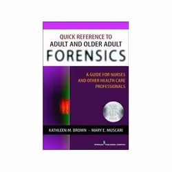 ISBN Quick Reference to Adult and Older Adult Forensics: A Guide for Nurses and Other Health Care Profess, Santé, esprit et c ...
