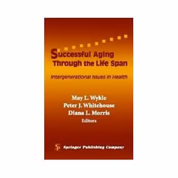 ISBN Successful Aging Through the Life Span: Intergenerational Issues in Health, société, Anglais, Couverture rigide, 232 pag ...