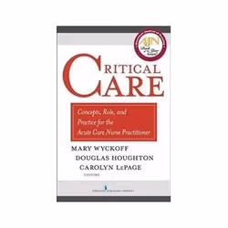 ISBN Critical Care: Concepts, Role and Practice for the Acute Care Nurse Practitioner, Santé, esprit et corps, Anglais, 350 p ...
