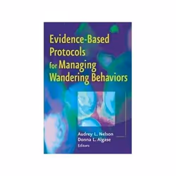ISBN Evidence-Based Protocols for Managing Wandering Behaviors, Santé, esprit et corps, Anglais, 480 pages
