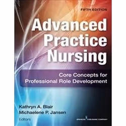 ISBN Advanced Practice Nursing: Core Concepts for Professional Role Development, Education, Anglais, 350 pages