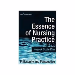 ISBN Essence of Nursing Practice: Philosophy and Perspective, Santé, esprit et corps, Anglais, 372 pages