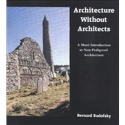 ISBN Architecture Without Architects: A Short Introduction to Non-Pedigreed Architecture