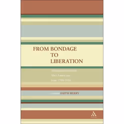 ISBN From Bondage to Liberation (Writings by and about Afro-Americans from 1700-1918), Anglais, Couverture rigide, 496 pages