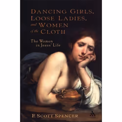 ISBN Dancing Girls, Loose Ladies, and Women of the Cloth (The Women in Jesus' Life), Anglais, Livre broché, 208 pages